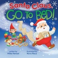 Cover: Santa Claus, Go to Bed! - Cottage Door Press