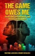 Cover: The Game Owes Me - Martinis and Manny Publishing