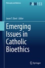 Cover: Emerging Issues in Catholic Bioethics - Springer