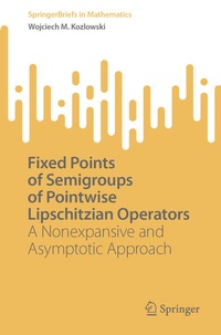 Enlarge image Cover: Fixed Points of Semigroups of Pointwise Lipschitzian Operators - Springer