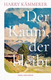 Abbildung von: Der Raum, der bleibt - Nagel & Kimche