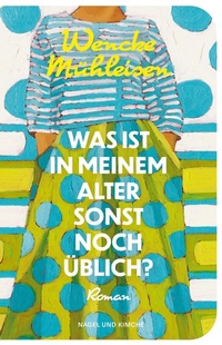 Bild vergrößern Bild: Was ist in meinem Alter sonst noch üblich? - Nagel & Kimche
