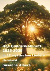 Abbildung von: Das Bundeskabinett 2025-2029 in 17 mystischen Liedern - epubli