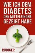 Cover: Wie ich dem Diabetes den Mittelfinger gezeigt habe - epubli