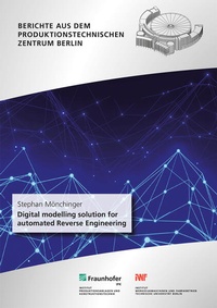 Enlarge image Cover: Digital modelling solution for automated Reverse Engineering - Fraunhofer Verlag