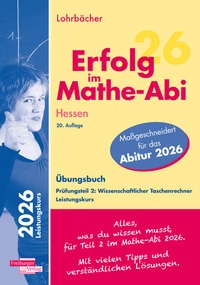 Abbildung von: Erfolg im Mathe-Abi 2026 Hessen Leistungskurs Prüfungsteil 2: Wissenschaftlicher Taschenrechner - Freiburger Verlag