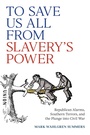 Cover: To Save Us All from Slavery's Power - Naval Institute Press