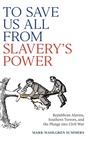 Cover: To Save Us All from Slavery's Power - University of Virginia Press