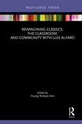 Cover: Reimagining Classics, the Classroom, and Community with Luis Alfaro - Routledge
