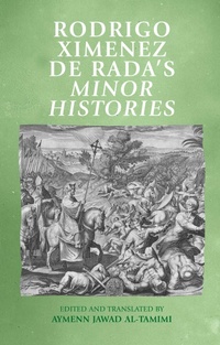 Enlarge image Cover: Rodrigo Ximenez De RADA's Minor Histories - Manchester University Press