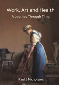 Enlarge image Cover: Work, Art and Health - Troubador Publishing