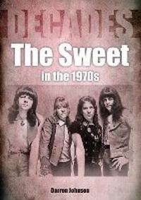 Enlarge image Cover: The Sweet in the 1970s - Sonicbond Publishing