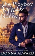 Cover: The Playboy Prince and the Nanny (Princes of Marazur, #1) - Donna Alward