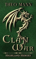 Cover: Clan War (Highland Heroes, #1) - The Invisible Publishing Company
