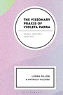 Cover: The Visionary Praxis of Violeta Parra - Bloomsbury Academic