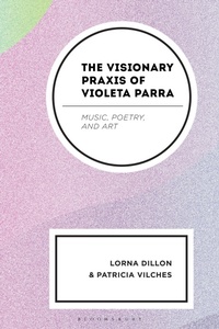 Enlarge image Cover: The Visionary Praxis of Violeta Parra - Bloomsbury Academic