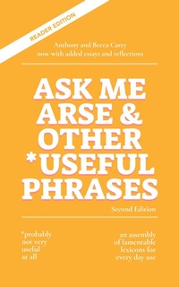 Abbildung von: Ask Me Arse & Other Useful Phrases (Second Edition) - Anthony Carey