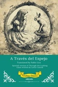 Cover: A Trav&eacute;s del Espejo | Spanish Translation of Through The Looking Glass - Ukiyoto Publishing