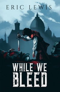 Enlarge image Cover: While We Bleed - Eric Lewis
