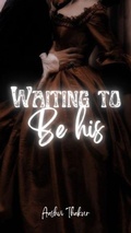 Cover: Waiting to be His (Shattered Soul Series, #1) - Aashvi Thakur