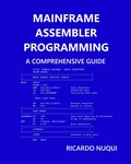 Cover: Mainframe Assembler Programming: A Comprehensive Guide (Mainframes) - Isaac Nangan
