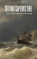 Cover: Setting Captives Free Part Three: Authority and Strategy - Riaan Engelbrecht