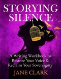 Cover: Storying Silence: A Writing Workbook to Restore Your Voice & Reclaim Your Sovereignty - Writing Brave Press