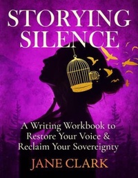 Abbildung von: Storying Silence: A Writing Workbook to Restore Your Voice & Reclaim Your Sovereignty - Writing Brave Press