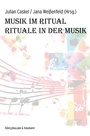 Cover: Musik im Ritual - Rituale in der Musik - Königshausen & Neumann