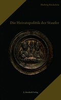 Cover: Die Heiratspolitik der Staufer - E. Reinhold Verlag