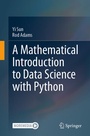 Cover: A Mathematical Introduction to Data Science with Python - Springer