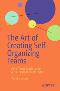 Enlarge image Cover: The Art of Creating Self-Organizing Teams - APress