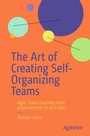 Cover: The Art of Creating Self-Organizing Teams - APress