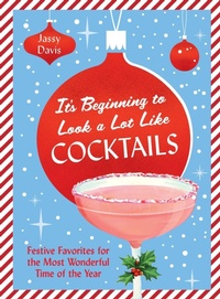 Enlarge image Cover: It's Beginning to Look a Lot Like Cocktails - Abrams Books