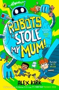Cover: Robots Stole My Mum! - Puffin