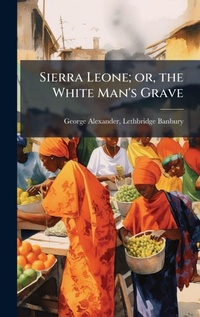 Abbildung von: Sierra Leone; or, the White Man's Grave - Hutson Street Press