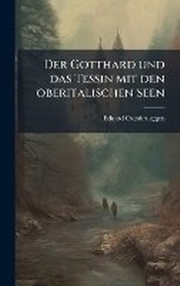 Abbildung von: Der Gotthard und das Tessin mit den oberitalischen Seen - Hutson Street Press