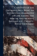 Cover: Captivity of the Oatman Girls; Being an Interesting Narrative of Life Among the Apache and Mohave Indians, etc. Twenty-fifth Thousand - Hutson Street Press