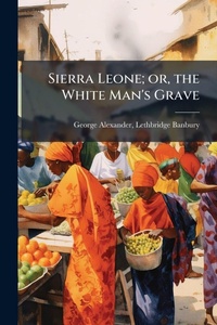 Abbildung von: Sierra Leone; or, the White Man's Grave - Hutson Street Press