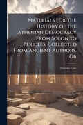 Cover: Materials for the History of the Athenian Democracy From Solon to Pericles. Collected From Ancient Authors. Gr - Hutson Street Press