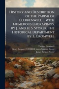Cover: History and Description of the Parish of Clerkenwell ... With Numerous Engravings, by J. and H. S. Storer. The Historical Department by T. Cromwell - Hutson Street Press