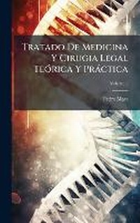 Abbildung von: Tratado De Medicina Y Cirugia Legal TeA3rica Y Practica - Hutson Street Press