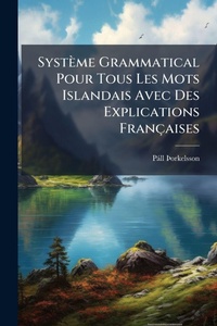 Abbildung von: Systeme Grammatical Pour Tous Les Mots Islandais Avec Des Explications Francaises - Hutson Street Press