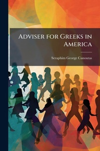 Abbildung von: Adviser for Greeks in America - Hutson Street Press