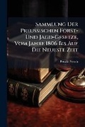 Bild: Sammlung Der Preussischen Forst- Und Jagd-Gesetze, Vom Jahre 1806 Bis Auf Die Neueste Zeit - Hutson Street Press