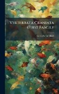Abbildung von: Vertebrata Craniata (First Fascile - Hutson Street Press