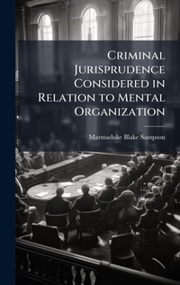 Abbildung von: Criminal Jurisprudence Considered in Relation to Mental Organization - Hutson Street Press