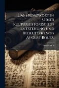 Cover: Das Fremdwort in seiner kulturhistorischen Entstehung und Bedeutung von August Boltz. - Hutson Street Press