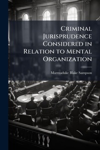 Abbildung von: Criminal Jurisprudence Considered in Relation to Mental Organization - Hutson Street Press