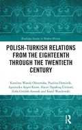 Cover: Polish-Turkish Relations from the Eighteenth through the Twentieth Century - Routledge